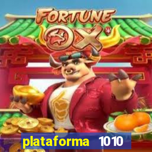 plataforma 1010 jogo do tigre